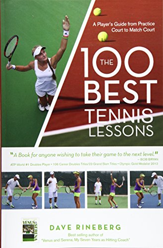 Stock image for The 100 Best Tennis Lessons: A Player's Guide from Practice Court to Match Court for sale by ThriftBooks-Atlanta