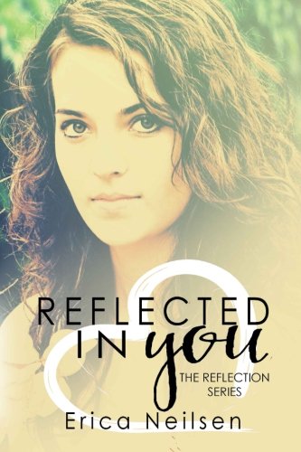 Stock image for Reflected in You: (The Reflection Series, Book 1): Volume 1 for sale by Revaluation Books