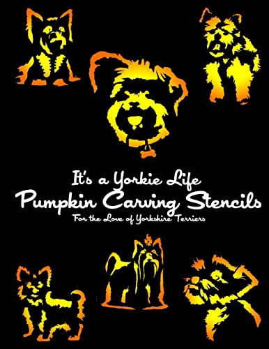 9780692513507: It's a Yorkie Life Pumpkin Carving Stencils: For the Love of Yorkshire Terriers