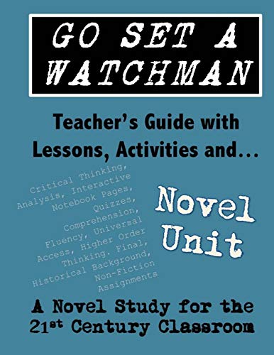 Imagen de archivo de Go Set a Watchman Teacher's Guide with Lessons, Activities and Novel Study: Common Core State Standards Aligned a la venta por Books Unplugged