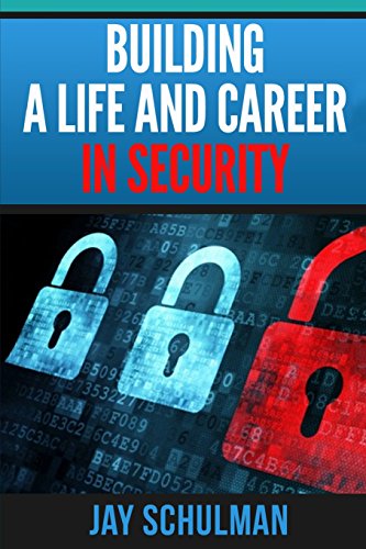 9780692514153: Building a Life and Career in Security: A Guide from Day 1 to Building A Life and Career in Information Security