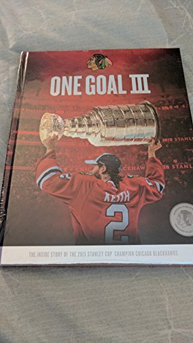 Stock image for One Goal III : The Inside Story of the 2015 Stanley Cup Champion Chicago Blackhawks for sale by Open Books