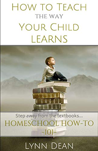 9780692517550: How to Teach the Way Your Child Learns: Volume 1 (The Homeschool Parents' How-To Series)