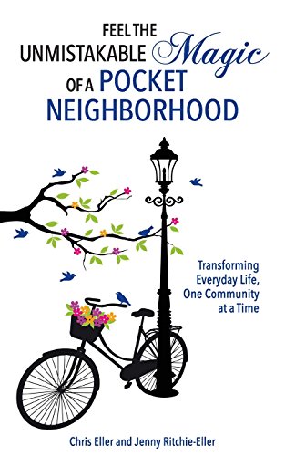 Beispielbild fr Feel the Unmistakable Magic of a Pocket Neighborhood: Transforming Everyday Life, One Community at a Time zum Verkauf von HPB-Emerald