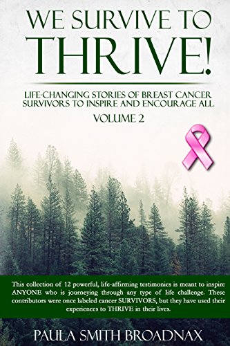 Stock image for We Survive To Thrive! Volume 2: Life Changing Stories of Breast Cancer Survivors to Inspire and Encourage All for sale by Lucky's Textbooks