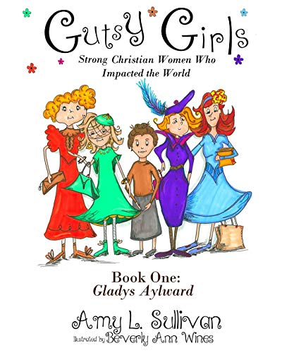 Stock image for Gutsy Girls: Strong Christian Women Who Impacted the World : Book One: Gladys Aylward for sale by Better World Books