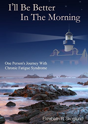 Imagen de archivo de I'll Be Better in the Morning: One Person's Journey with Chronic Fatigue Syndrome a la venta por Lucky's Textbooks