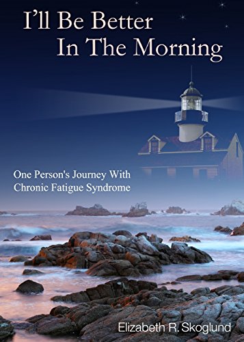 9780692518595: I'll Be Better in the Morning: One Person's Journey with Chronic Fatigue Syndrome