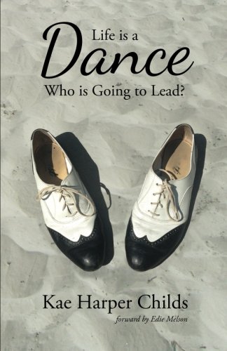 Imagen de archivo de Life is a Dance: Who is Going to Lead? a la venta por SecondSale