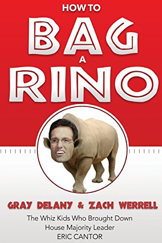 Imagen de archivo de How to Bag a RINO : The Whiz Kids Who Brought down House Majority Leader Eric Cantor a la venta por Better World Books