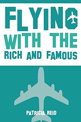 Stock image for Flying with the Rich and Famous: True Stories from the Flight Attendant who flew with them for sale by SecondSale