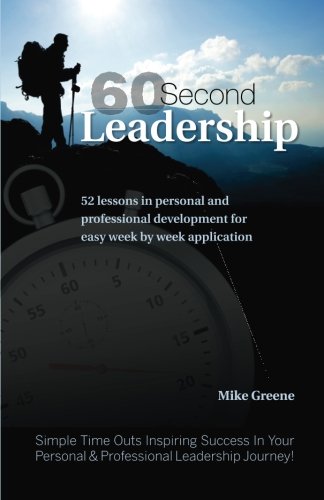Stock image for 60 Second Leadership: 52 lessons in personal and professional development for easy week by week application (60 Second Time Out) for sale by ThriftBooks-Dallas