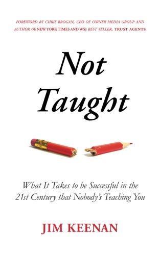9780692520765: Not Taught: What It Takes to be Successful in the 21st Century that Nobody’s Teaching You