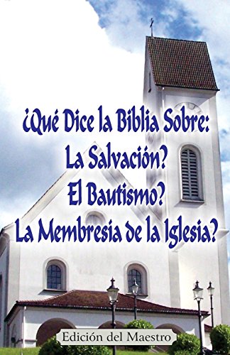 9780692520826: Qu Dice la Biblia Sobre: La Salvacin?, El Bautismo?, La Membresa de la Iglesia? (Edicin del Maestro)