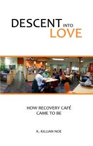 Imagen de archivo de Descent Into Love: How Recovery Caf? Came To Be a la venta por SecondSale