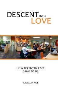 Stock image for Descent Into Love: How Recovery Caf? Came To Be for sale by SecondSale