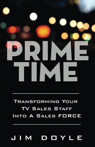 Beispielbild fr Prime Time: Transforming Your TV Sales Staff Into A Sales FORCE zum Verkauf von Wonder Book