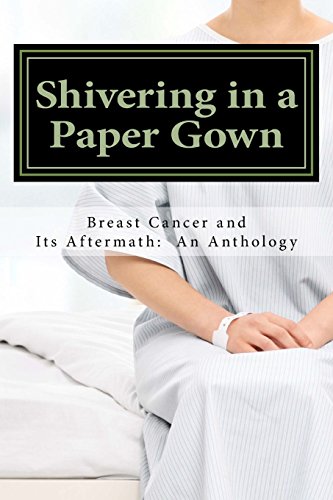 Beispielbild fr Shivering in a Paper Gown: Breast Cancer and Its Aftermath: An Anthology zum Verkauf von BooksRun