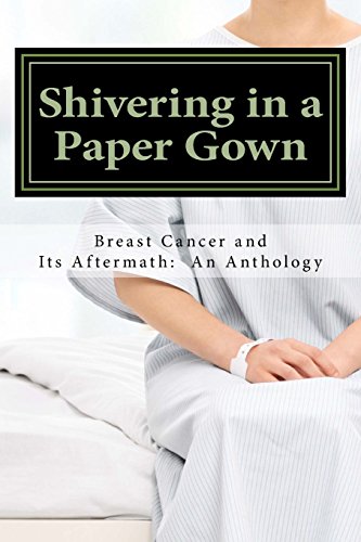 Stock image for Shivering in a Paper Gown: Breast Cancer and Its Aftermath: An Anthology for sale by BooksRun