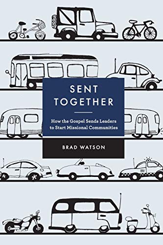Stock image for Sent Together: How the Gospel Sends Leaders to Start Missional Communities for sale by SecondSale