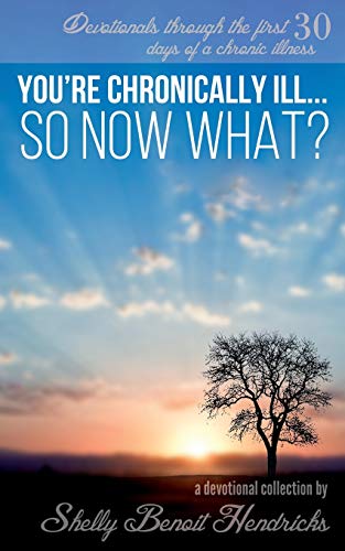 Beispielbild fr You're Chronically Ill. So Now What?: Devotionals through the first 30 days of a chronic illness zum Verkauf von Lucky's Textbooks