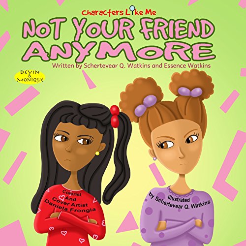 Stock image for Characters Like Me- Not Your Friend Anymore: Devin And Monique (Characters Like Me: Devin And Monique) for sale by Lucky's Textbooks