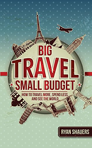 Stock image for Big Travel, Small Budget: How to Travel More, Spend Less, and See the World for sale by Goodwill