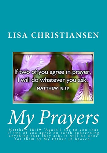 Stock image for My Prayers: Matthew 18:19 ?Again I say to you that if two of you agree on earth concerning anything that they ask, it will be done for them by My Father in heaven. for sale by Lucky's Textbooks