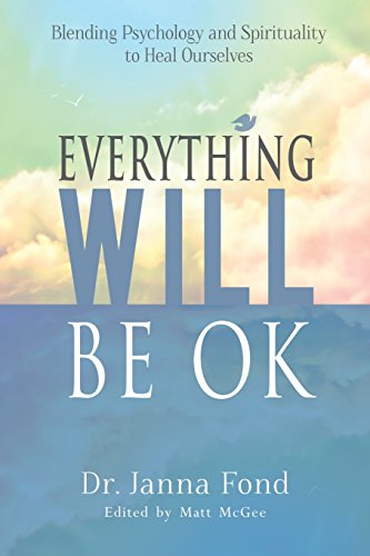 Imagen de archivo de Everything Will Be Ok: Blending Psychology and Spirituality to Heal Ourselves a la venta por ThriftBooks-Atlanta