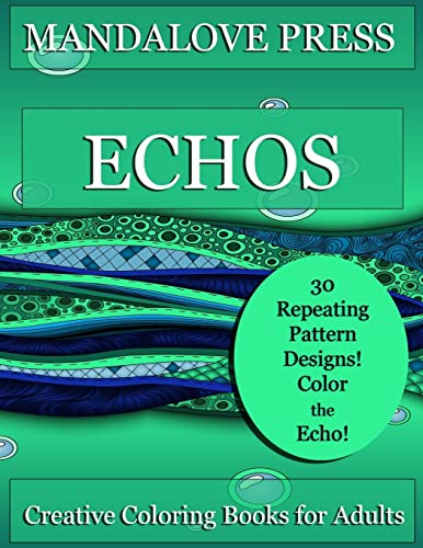 Beispielbild fr Echos: 30 original repeating pattern coloring pages for stress management, relaxation and fun! Designs range from simple to complex. zum Verkauf von THE SAINT BOOKSTORE