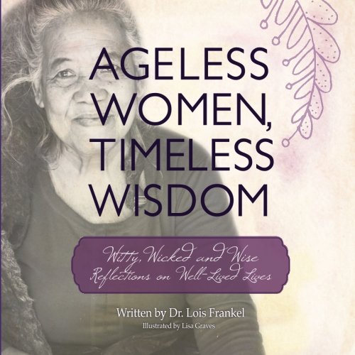 Beispielbild fr Ageless Women, Timeless Wisdom: Witty, Wicked and Wise Reflections on Well-Lived Lives zum Verkauf von Gulf Coast Books