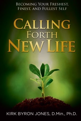 Stock image for Calling Forth New Life: Becoming Your Freshest, Finest, and Fullest Self for sale by Revaluation Books