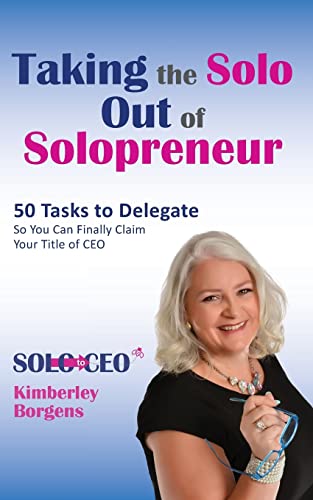 Beispielbild fr Taking the Solo Out of Solopreneur: 50 Tasks to Delegate So You Can Finally Claim Your Title of CEO zum Verkauf von Lucky's Textbooks