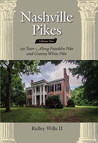 Stock image for Nashville Pikes Vol. 1: 150 Years Along Franklin Pike and Granny White Pike for sale by Book Deals
