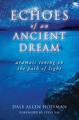 Stock image for Echoes of an Ancient Dream: Aramaic Toning on the Path of Light for sale by ThriftBooks-Dallas