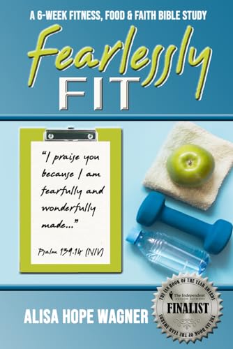 Stock image for Fearlessly Fit: A 6-Week Fitness, Food Faith Bible Study for sale by Big River Books