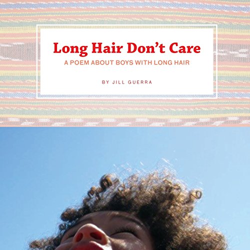 Imagen de archivo de Long Hair Don't Care: A Poem About Boys With Long Hair a la venta por HPB-Diamond