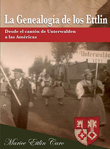 9780692542767: La Genealoga de los Ettlin: Desde el cantn de Unterwalden a las Amricas