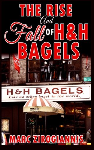 9780692542835: The Rise and Fall of H&H Bagels