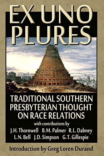 Imagen de archivo de Ex Uno Plures: Traditional Southern Presbyterian Thought on Race Relations a la venta por GreatBookPrices