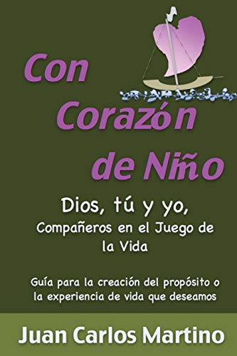 Imagen de archivo de Con Corazon de Nino: Dios, Tu y Yo, Companeros en el Juego de la Vida a la venta por THE SAINT BOOKSTORE