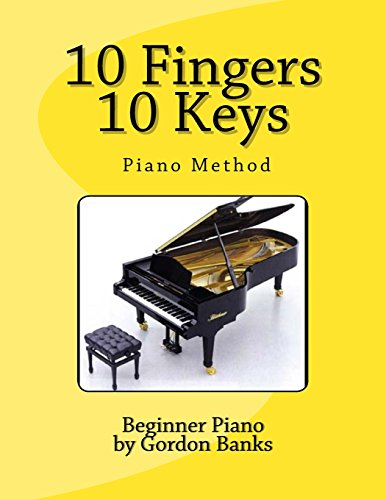 9780692543634: 10 Fingers/10 Keys: Gordon Banks Piano Method