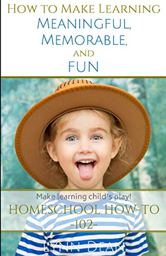 Stock image for How to Make Learning Meaningful, Memorable and Fun (The Homeschool Parents' How-To) for sale by Lucky's Textbooks