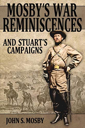 Beispielbild fr Mosby's War Reminiscences: And Stuart's Campaigns zum Verkauf von GoldenWavesOfBooks