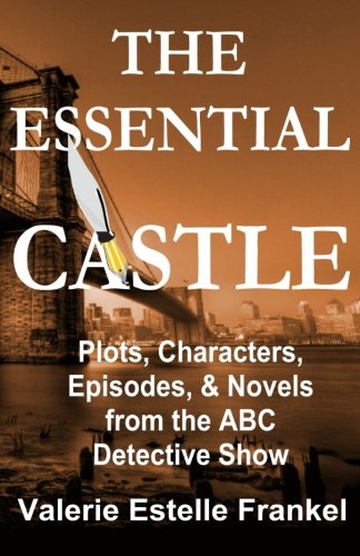 Imagen de archivo de The Essential Castle: Plots, Characters, Episodes and Novels from the ABC Detective Show a la venta por SecondSale
