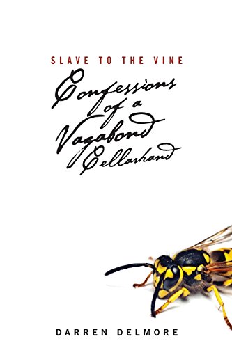 9780692550632: Slave to the Vine: Confessions of a Vagabond Cellarhand