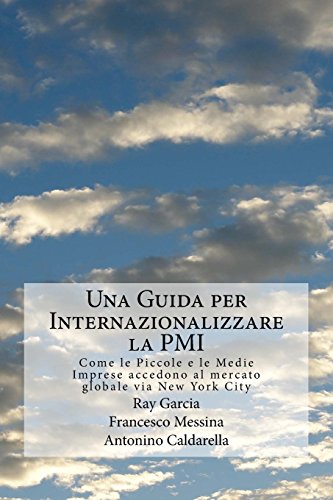 9780692550656: Una Guida per Internazionalizzare la PMI: Come le Piccole e le Medie Imprese accedono al mercato globale via New York City
