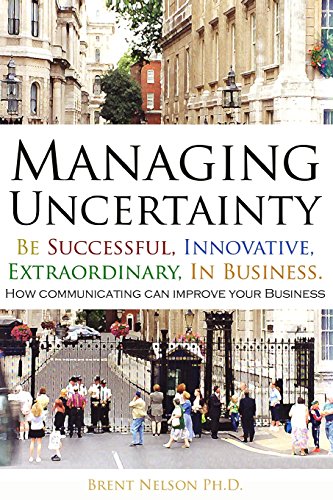Stock image for Managing Uncertainty: Be Successful, Innovative, Extraordinary, In Business. for sale by THE SAINT BOOKSTORE