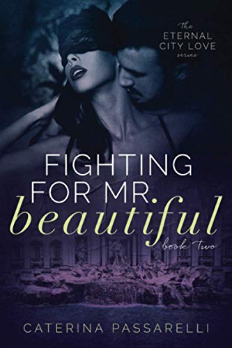 Stock image for Fighting For Mr. Beautiful: Eternal City Love, Book 2: Volume 2 for sale by WorldofBooks