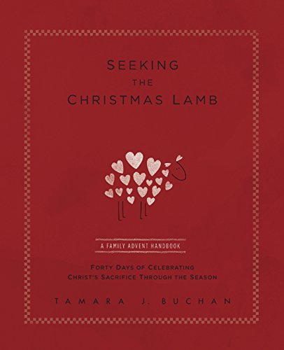 Stock image for Seeking the Christmas Lamb: A Family Advent Handbook Forty Days of Celebrating Christ's Sacrifice Through the Season (Quiet Times for the Heart) for sale by SecondSale